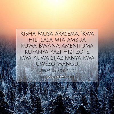 Picture 07 - Hesabu 16:28 SWHULB - Kisha Musa akasema, “Kwa hili sasa mtatambua - Bible Verse Picture