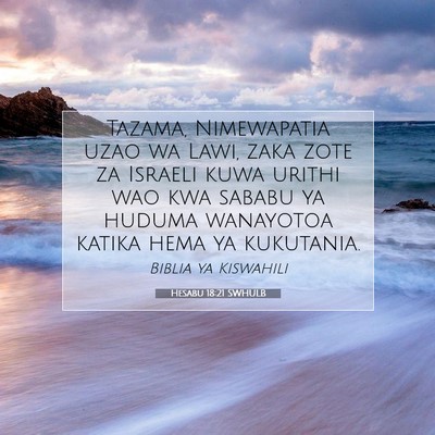 Picture 07 - Hesabu 18:21 SWHULB - Tazama, Nimewapatia uzao wa Lawi, zaka zote za - Bible Verse Picture