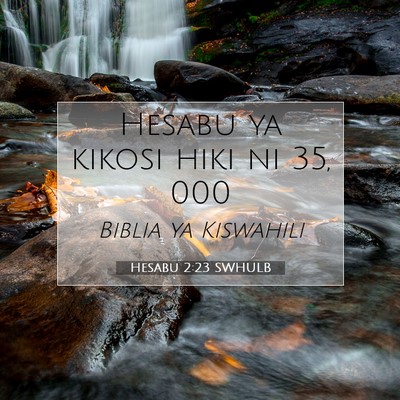 Picture 07 - Hesabu 2:23 SWHULB - Hesabu ya kikosi hiki ni 35, - Bible Verse Picture