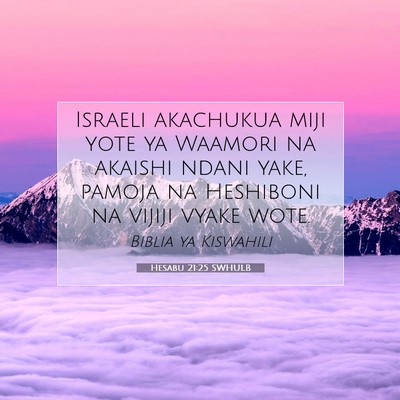 Picture 07 - Hesabu 21:25 SWHULB - Israeli akachukua miji yote ya Waamori na akaishi - Bible Verse Picture