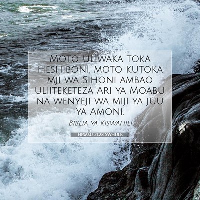 Picture 07 - Hesabu 21:28 SWHULB - Moto uliwaka toka Heshiboni, moto kutoka mji wa - Bible Verse Picture