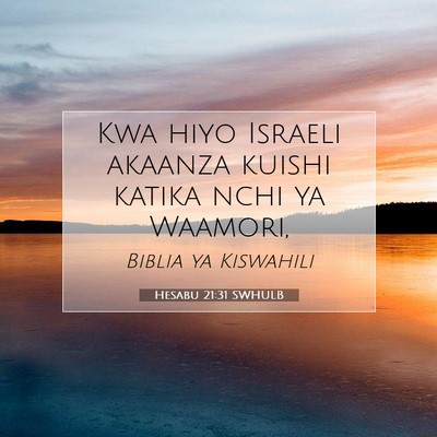 Picture 07 - Hesabu 21:31 SWHULB - Kwa hiyo Israeli akaanza kuishi katika nchi ya - Bible Verse Picture