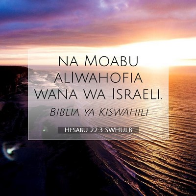 Picture 07 - Hesabu 22:3 SWHULB - na Moabu alIwahofia wana wa - Bible Verse Picture
