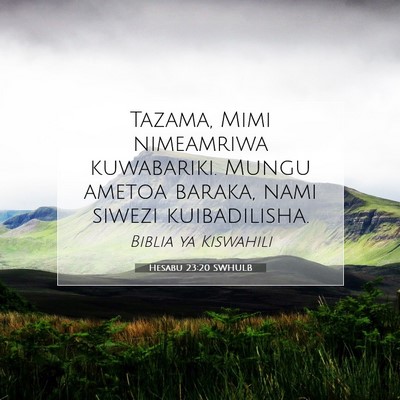 Picture 07 - Hesabu 23:20 SWHULB - Tazama, Mimi nimeamriwa kuwabariki. Mungu ametoa - Bible Verse Picture