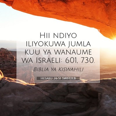 Picture 07 - Hesabu 26:51 SWHULB - Hii ndiyo iliyokuwa jumla kuu ya wanaume wa - Bible Verse Picture