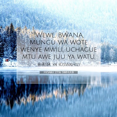 Picture 07 - Hesabu 27:16 SWHULB - “Wewe, BWANA, Mungu wa wote wenye mwili, - Bible Verse Picture