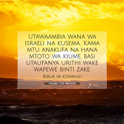 Picture 07 - Hesabu 27:8 SWHULB - Utawaambia wana wa Israeli na kusema, 'Kama mtu - Bible Verse Picture