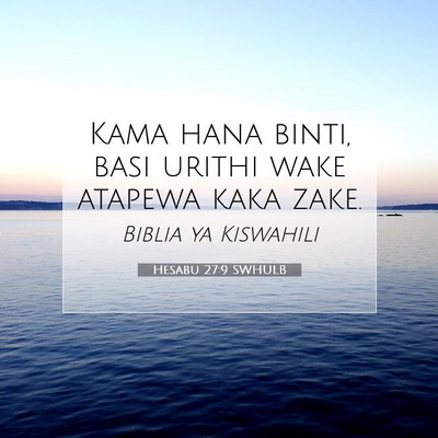 Picture 07 - Hesabu 27:9 SWHULB - Kama hana binti, basi urithi wake atapewa kaka - Bible Verse Picture
