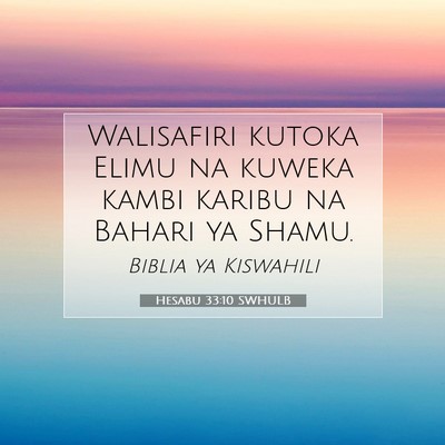 Picture 07 - Hesabu 33:10 SWHULB - Walisafiri kutoka Elimu na kuweka kambi karibu na - Bible Verse Picture