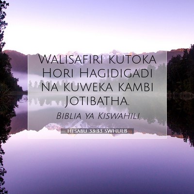 Picture 07 - Hesabu 33:33 SWHULB - Walisafiri kutoka Hori Hagidigadi na kuweka kambi - Bible Verse Picture