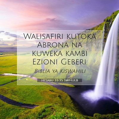 Picture 07 - Hesabu 33:35 SWHULB - Walisafiri kutoka Abrona na kuweka kambi Ezioni - Bible Verse Picture