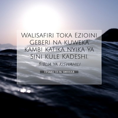 Picture 07 - Hesabu 33:36 SWHULB - Walisafiri toka Ezioini Geberi na kuweka kambi - Bible Verse Picture
