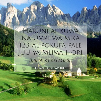 Picture 07 - Hesabu 33:39 SWHULB - Haruni alikuwa na umri wa mika 123 alipokufa pale - Bible Verse Picture