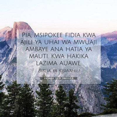 Picture 07 - Hesabu 35:31 SWHULB - Pia, msipokee fidia kwa ajili ya uhai wa mwuaji - Bible Verse Picture