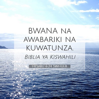 Picture 07 - Hesabu 6:24 SWHULB - BWANA na awabariki na - Bible Verse Picture