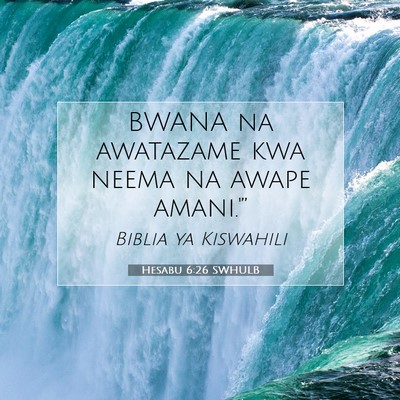 Picture 07 - Hesabu 6:26 SWHULB - BWANA na awatazame kwa neema na awape - Bible Verse Picture