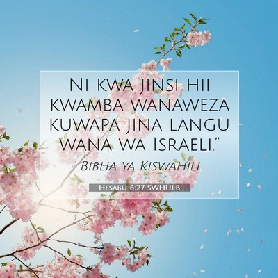 Picture 07 - Hesabu 6:27 SWHULB - Ni kwa jinsi hii kwamba wanaweza kuwapa jina - Bible Verse Picture