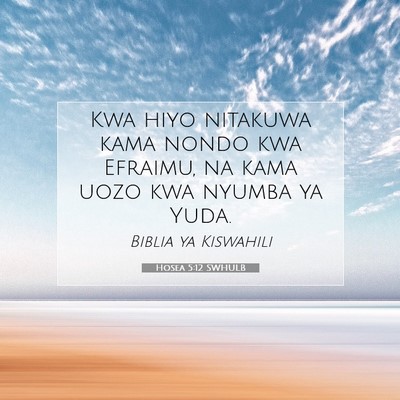 Picture 07 - Hosea 5:12 SWHULB - Kwa hiyo nitakuwa kama nondo kwa Efraimu, na kama - Bible Verse Picture