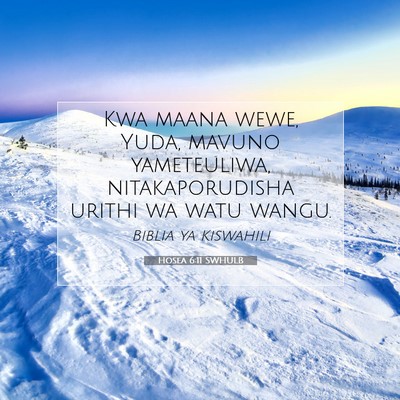 Picture 07 - Hosea 6:11 SWHULB - Kwa maana wewe, Yuda, mavuno yameteuliwa, - Bible Verse Picture
