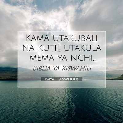 Picture 07 - Isaya 1:19 SWHULB - Kama utakubali na kutii, utakula mema ya - Bible Verse Picture