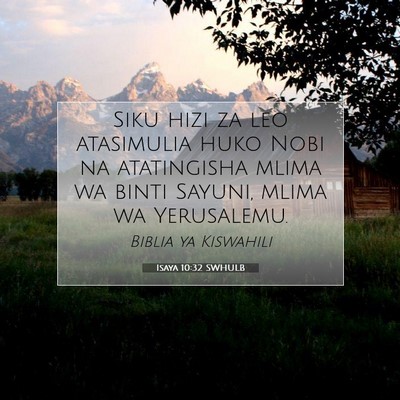 Picture 07 - Isaya 10:32 SWHULB - Siku hizi za leo atasimulia huko Nobi na - Bible Verse Picture