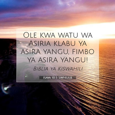 Picture 07 - Isaya 10:5 SWHULB - Ole kwa watu wa Asiria klabu ya asira yangu, - Bible Verse Picture