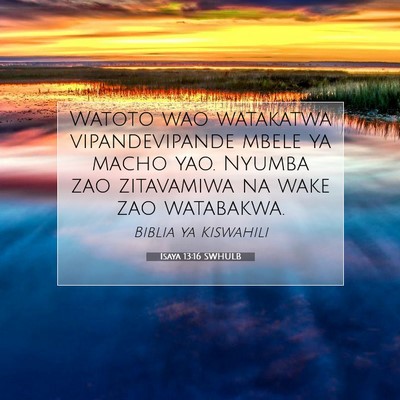 Picture 07 - Isaya 13:16 SWHULB - Watoto wao watakatwa vipandevipande mbele ya - Bible Verse Picture