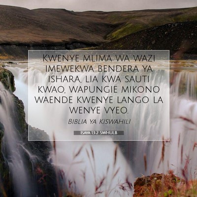 Picture 07 - Isaya 13:2 SWHULB - Kwenye mlima wa wazi imewekwa bendera ya ishara, - Bible Verse Picture