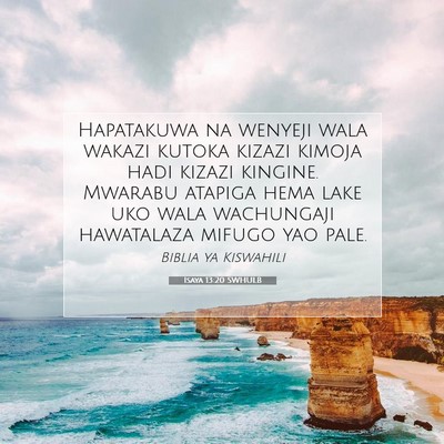 Picture 07 - Isaya 13:20 SWHULB - Hapatakuwa na wenyeji wala wakazi kutoka kizazi - Bible Verse Picture