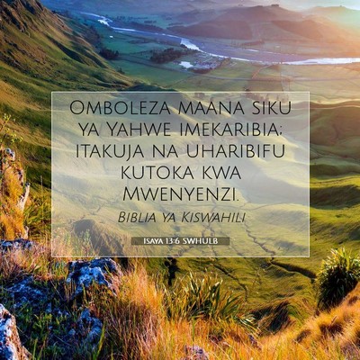 Picture 07 - Isaya 13:6 SWHULB - Omboleza maana siku ya Yahwe imekaribia; itakuja - Bible Verse Picture