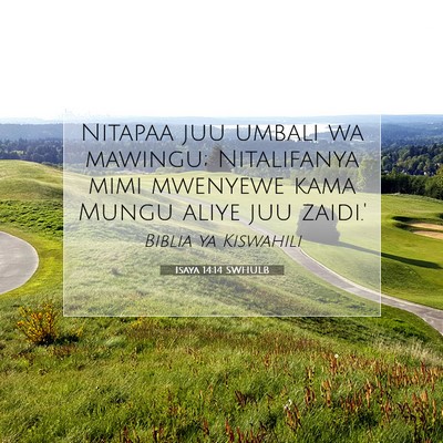 Picture 07 - Isaya 14:14 SWHULB - Nitapaa juu umbali wa mawingu; Nitalifanya mimi - Bible Verse Picture