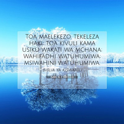 Picture 07 - Isaya 16:3 SWHULB - Toa maelekezo, tekeleza haki; toa kivuli kama - Bible Verse Picture