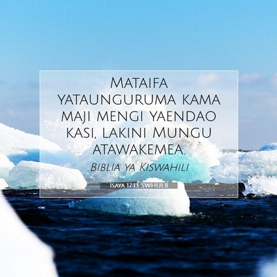 Picture 07 - Isaya 17:13 SWHULB - Mataifa yataunguruma kama maji mengi yaendao - Bible Verse Picture