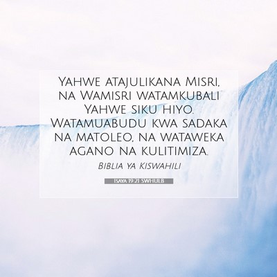 Picture 07 - Isaya 19:21 SWHULB - Yahwe atajulikana Misri, na Wamisri watamkubali - Bible Verse Picture