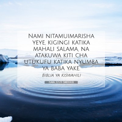Picture 07 - Isaya 22:23 SWHULB - Nami nitamuimarisha yeye, kigingi katika mahali - Bible Verse Picture
