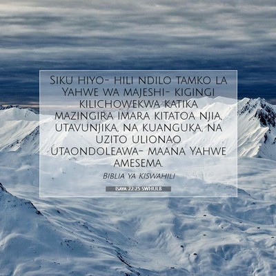 Picture 07 - Isaya 22:25 SWHULB - Siku hiyo- hili ndilo tamko la Yahwe wa majeshi- - Bible Verse Picture