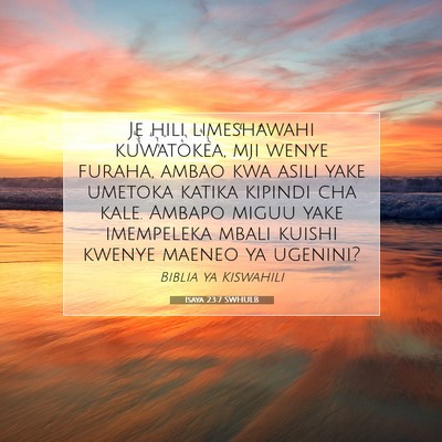 Picture 07 - Isaya 23:7 SWHULB - Je hili limeshawahi kuwatokea, mji wenye furaha, - Bible Verse Picture
