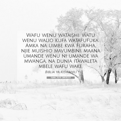 Picture 07 - Isaya 26:19 SWHULB - Wafu wenu wataishi; watu wenu walio kufa - Bible Verse Picture