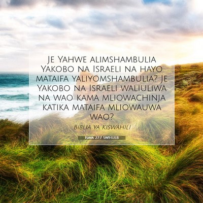 Picture 07 - Isaya 27:7 SWHULB - Je Yahwe alimshambulia Yakobo na Israeli na hayo - Bible Verse Picture