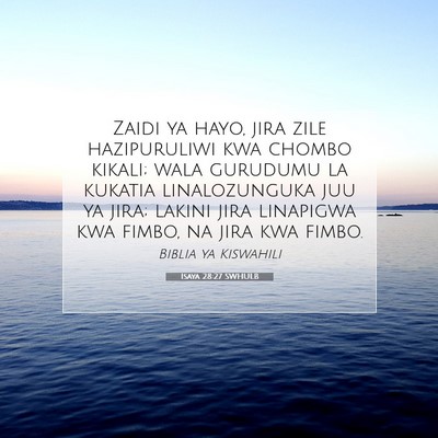 Picture 07 - Isaya 28:27 SWHULB - Zaidi ya hayo, jira zile hazipuruliwi kwa chombo - Bible Verse Picture