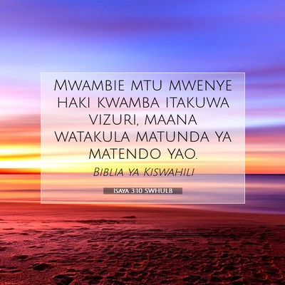 Picture 07 - Isaya 3:10 SWHULB - Mwambie mtu mwenye haki kwamba itakuwa vizuri, - Bible Verse Picture