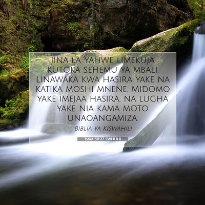 Picture 07 - Isaya 30:27 SWHULB - jina la Yahwe limekuja kutoka sehemu ya mbali, - Bible Verse Picture