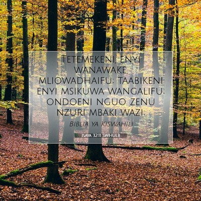 Picture 07 - Isaya 32:11 SWHULB - Tetemekeni, enyi wanawake, mliowadhaifu; - Bible Verse Picture