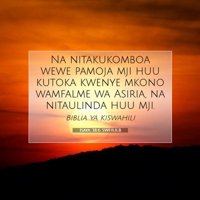 Picture 07 - Isaya 38:6 SWHULB - Na nitakukomboa wewe pamoja mji huu kutoka kwenye - Bible Verse Picture
