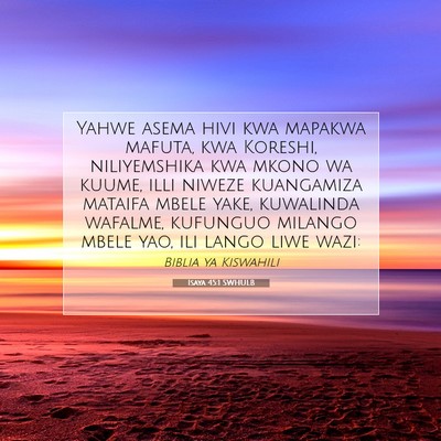Picture 07 - Isaya 45:1 SWHULB - Yahwe asema hivi kwa mapakwa mafuta, kwa Koreshi, - Bible Verse Picture