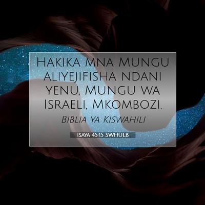 Picture 07 - Isaya 45:15 SWHULB - Hakika mna Mungu aliyejifisha ndani yenu, Mungu - Bible Verse Picture