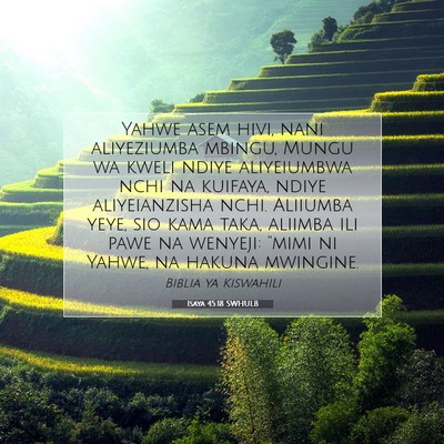 Picture 07 - Isaya 45:18 SWHULB - Yahwe asem hivi, nani aliyeziumba mbingu, Mungu - Bible Verse Picture