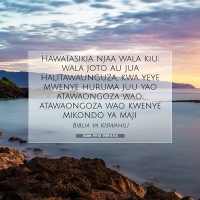 Picture 07 - Isaya 49:10 SWHULB - Hawatasikia njaa wala kiu; wala joto au jua - Bible Verse Picture