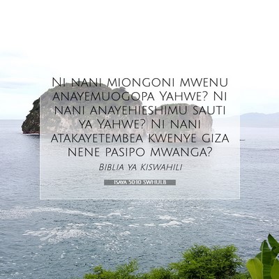Picture 07 - Isaya 50:10 SWHULB - Ni nani miongoni mwenu anayemuogopa Yahwe? Ni - Bible Verse Picture