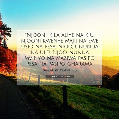 Picture 07 - Isaya 55:1 SWHULB - ''Njooni, kila aliye na kiu, njooni kwenye maji! - Bible Verse Picture